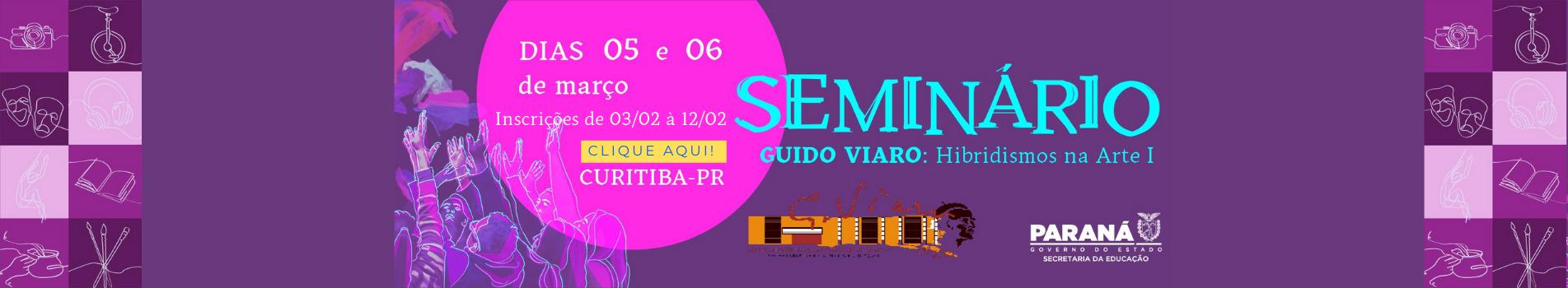 Seminário Guido Viaro Hibridismo na Arte um, dias cinco e seis de março, incrições de três a doze de fevereiro,clique aqui.