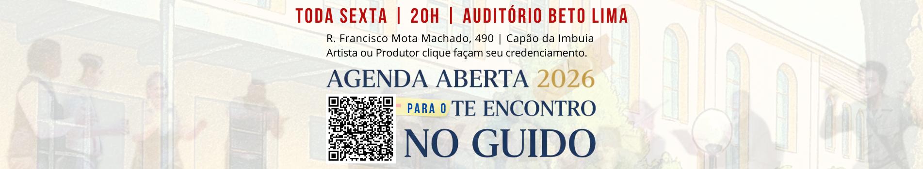 Agenda aberta dois mil e vinte e seis, para o te encontro no guido. Toda sexta as vinte horas no auditório Beto Lima