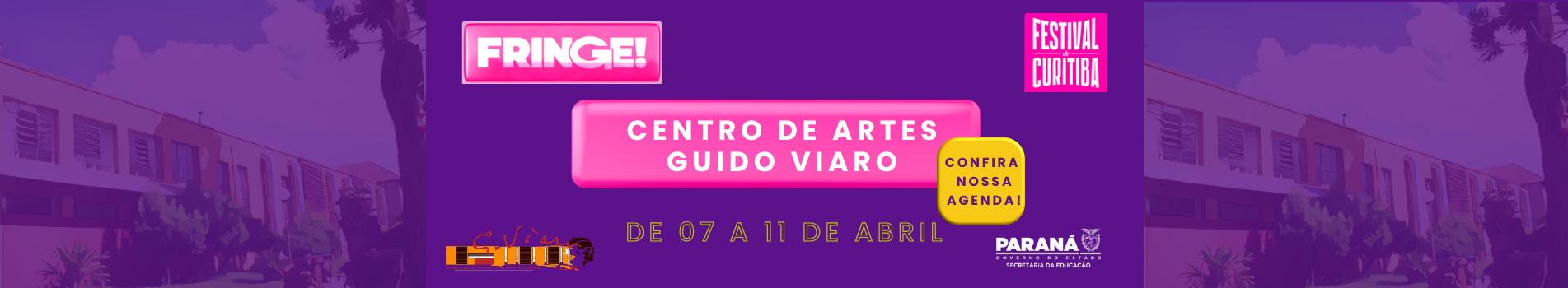 Festival de Curitiba, fringe, centro de artes guido viaro de 07 a 11 de abril